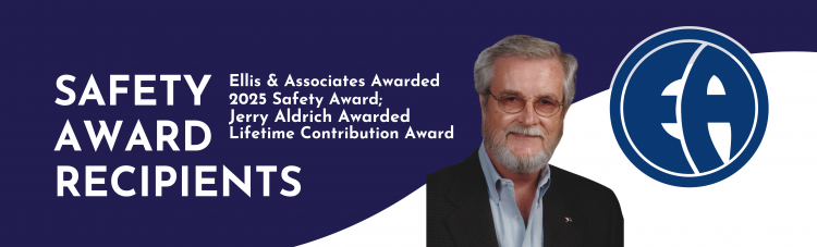 Ellis & Associates Awarded 2025 Safety Award; Jerry Aldrich To Receive Prestigious Lifetime Contribution Award